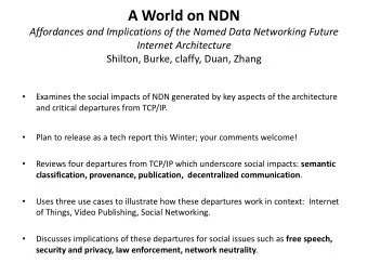 A World on NDN  Affordances and Implications of the Named Data Networking Future  Internet