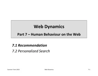 Web Dynamics  Part 7  Human Behaviour on the Web  7.1 Recommendation  7.2 Personalized Search