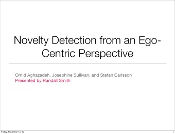 Novelty Detection from an Ego-  Centric Perspective  Omid Aghazadeh, Josephine Sullivan, and Stefan