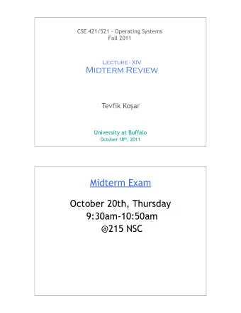 Midterm Exam  October 20th, Thursday  9:30am-10:50am  @215 NSC  Chapters included in the Midterm