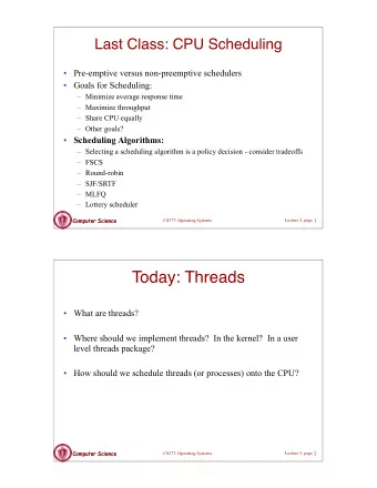 Today: Threads   What are threads?   Where should we implement threads?  In the kernel?  In a
