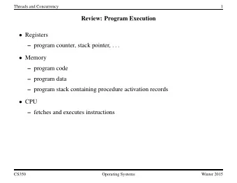 Review: Program Execution  Registers  program counter, stack pointer, . . .  Memory