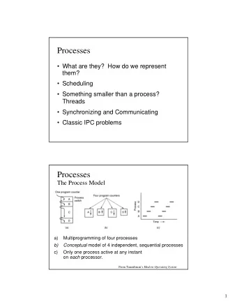 Processes   What are they?  How do we represent  them?   Scheduling   Something smaller