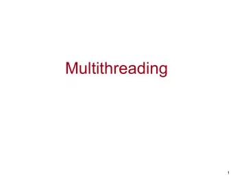Multithreading  1 A rchitectural State and  Context Switches  2 A rchitectural State  The  A