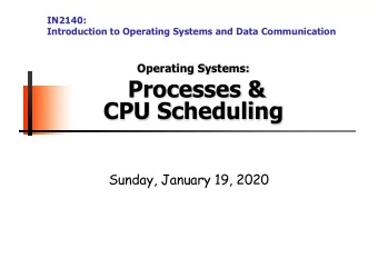 Processes &amp;  CPU Scheduling  Sunday, January 19, 2020  Overview  Processes   primitives