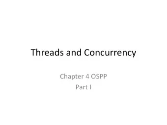 Threads and Concurrency  Chapter 4 OSPP  Part I  Motivation  Operating systems (and application