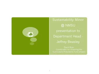 Building the  Sustainability Minor  @ NMSU  presentation to  Department Head -  Jeffrey Beasley