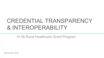 CREDENTIAL TRANSPARENCY  &amp; INTEROPERABILITY H-1B Rural Healthcare Grant Program September 2020