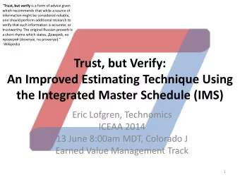 Trust, but Verify:  An Improved Estimating Technique Using  the Integrated Master Schedule (IMS)