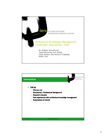 Architecture Knowledge Management:  Challenges, Approaches, Tools M. Ali Babar 1 &amp; Ian Gorton 2