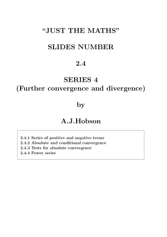 JUST THE MATHS  SLIDES NUMBER  2.4  SERIES 4  (Further convergence and divergence)  by
