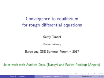 Convergence to equilibrium  for rough differential equations  Samy Tindel  Purdue University