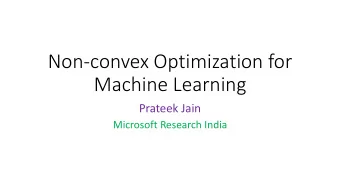 Non-convex Optimization for  Machine Learning  Prateek Jain  Microsoft Research India  Outline