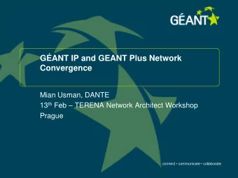 GANT IP and GEANT Plus Network  Convergence  Mian Usman, DANTE 13 th Feb  TERENA Network