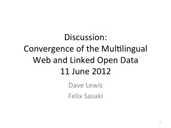 Discussion:      Convergence  of  the  Mul4lingual    Web  and  Linked