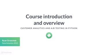 Course introduction  and overview  CUS TOMER AN ALYTICS  AN D A/B TES TIN G IN  P YTH ON  Ryan