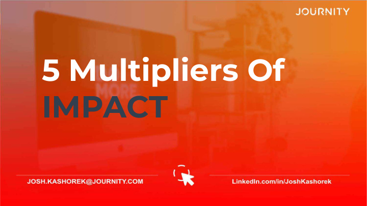 5 multipliers of impact how do you measure impact the 5