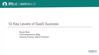 12 Key Levers of SaaS Success  David Skok  ForEntrepreneurs Blog  General Partner, Matrix Partners