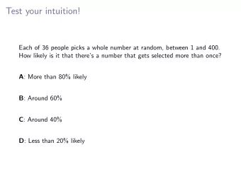 Test your intuition!  Each of 36 people picks a whole number at random, between 1 and 400.  How