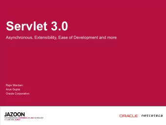 Servlet 3.0  Asynchronous, Extensibility, Ease of Development and more  Rajiv Mordani  Arun Gupta