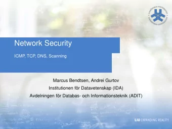 Network Security  ICMP, TCP, DNS, Scanning  Marcus Bendtsen, Andrei Gurtov  Institutionen fr