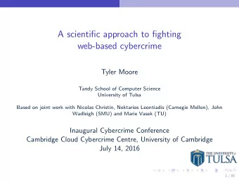 A scientific approach to fighting  web-based cybercrime  Tyler Moore  Tandy School of Computer