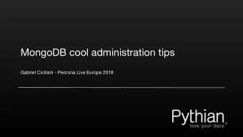 MongoDB cool administration tips  Gabriel Ciciliani - Percona Live Europe 2018 #1 db.currentOps()