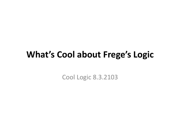 what s cool about frege s logic