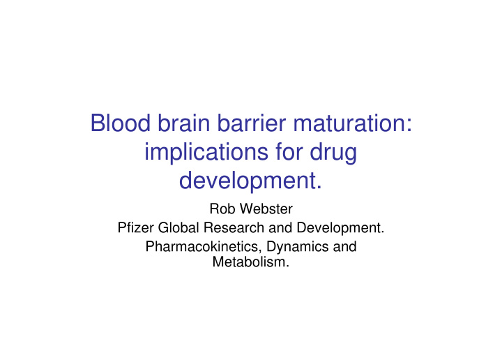 blood brain barrier maturation implications for drug
