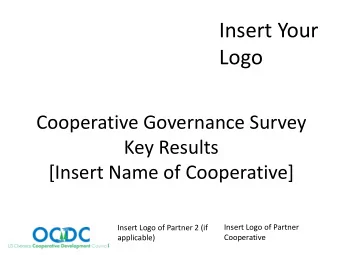 Insert Your  Logo  Cooperative Governance Survey  Key Results  [Insert Name of Cooperative]  Insert