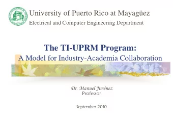 The TI-UPRM Program:  A Model for Industry-Academia Collaboration  Dr. Manuel Jimnez  Professor