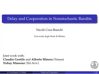 Delay and Cooperation in Nonstochastic Bandits  Nicol`  o Cesa-Bianchi  Universit`  a degli Studi
