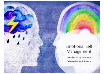 Emotional Self  Management  Learnfest Co op Insurance  Delivered by Andi Roberts  Quickly review