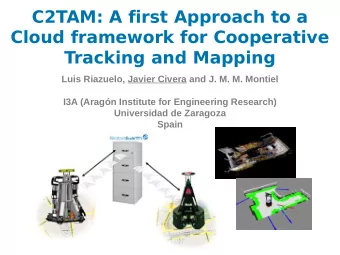 C2TAM: A first Approach to a  Cloud framework for Cooperative  Tracking and Mapping  Luis Riazuelo,