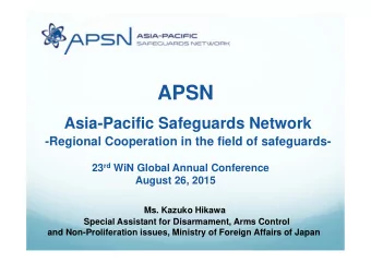 APSN  Asia-Pacific Safeguards Network  -Regional Cooperation in the field of safeguards- 23 rd WiN