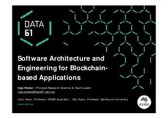 Software Architecture and  Engineering for Blockchain-  based Applications Ingo Weber |  Principal