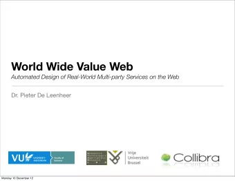 World Wide Value Web  Automated Design of Real-World Multi-party Services on the Web  Dr. Pieter De