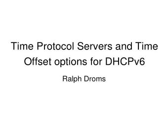 Time Protocol Servers and Time  Offset options for DHCPv6  Ralph Droms  Background   Both