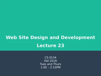 Web Site Design and Development  Lecture 23  CS 0134  Fall 2018  T  ues and Thurs  1:00  2:15PM