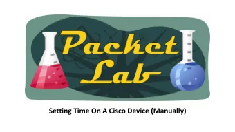 Setting Time On A Cisco Device (Manually)  Why Set The Time On A Cisco Device?  Probably the
