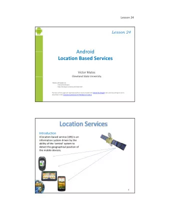 Location Services  Introduction  A location-based service (LBS) is an  information system driven by