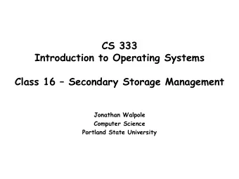 CS 333  Introduction to Operating Systems  Class 16  Secondary Storage Management  Jonathan