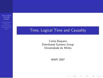 Time, Logical Time and Causality  Carlos Baquero  Distributed Systems Group  Universidade do Minho