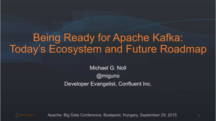 being ready for apache kafka today s ecosystem and future
