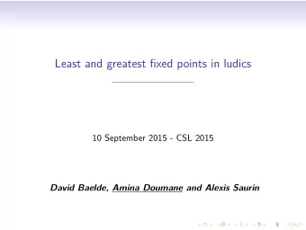 Least and greatest fixed points in ludics  10 September 2015 - CSL 2015  David Baelde, Amina