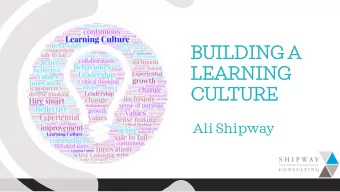 BUILDING A  LEARNING  CULTURE  Ali Shipway  What, So what, Now what?  Next Steps  Outcomes
