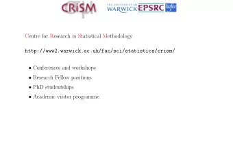 Centre for Research in Statistical Methodology  http://www2.warwick.ac.uk/fac/sci/statistics/crism/