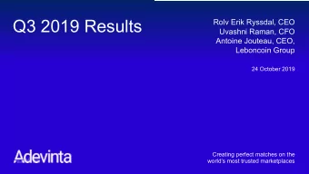 Q3 2019 Results  Rolv Erik Ryssdal, CEO  Uvashni Raman, CFO  Antoine Jouteau, CEO,  Leboncoin Group