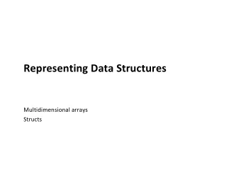 Representing Data Structures  Multidimensional arrays  Structs  Array Layout and Indexing  int