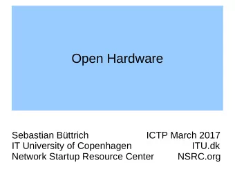 Open Hardware  Sebastian Bttrich                      ICTP March 2017  IT University of
